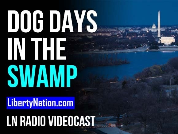 Dog Days in the Swamp – LN Radio Videocast