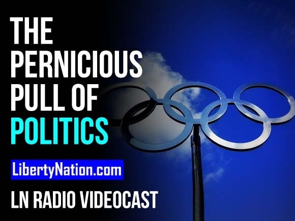 The Pernicious Pull of Politics – LN Radio Videocast