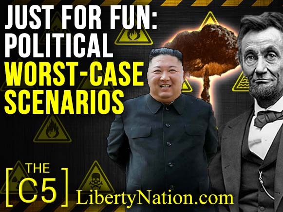 Just for Fun: Political Worst-Case Scenarios – C5 – Vol.2