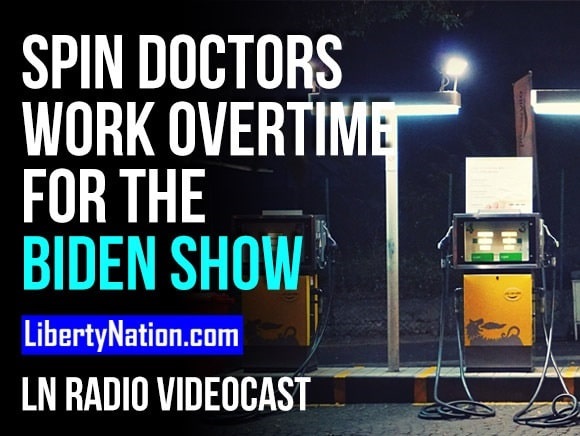 Spin Doctors Work Overtime for the Biden Show – LN Radio Videocast