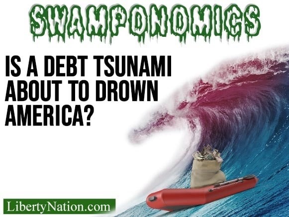 Is a Debt Tsunami About to Drown America? – Swamponomics