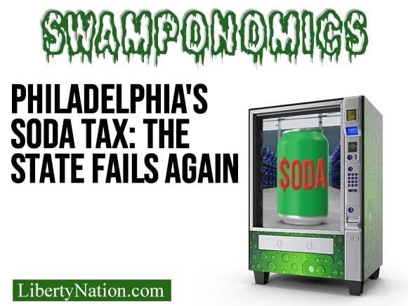 Philadelphias Soda Tax The State Fails Again Swamponomics Liberty Nation News