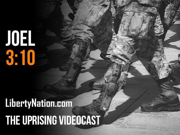 Joel 3:10 – The Uprising Videocast