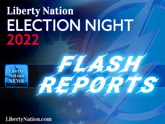 Liberty Nation News Election 2022 Flash Reports