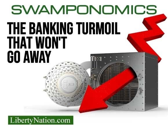The Banking Turmoil That Won’t Go Away – Swamponomics