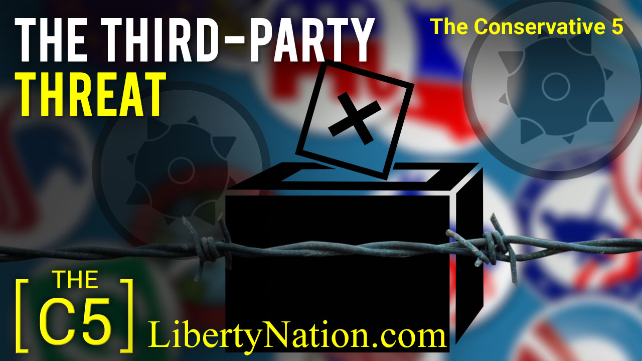 NextImg:The Third-Party Threat – C5 TV - Liberty Nation News