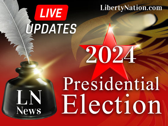 Liberty Nation News’ Election Live Updates